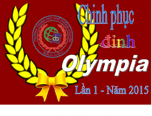 Chung kết "Chinh phục đỉnh Olympia" Trường THPT Chuyên Bảo Lộc - Lần 1 năm 2015